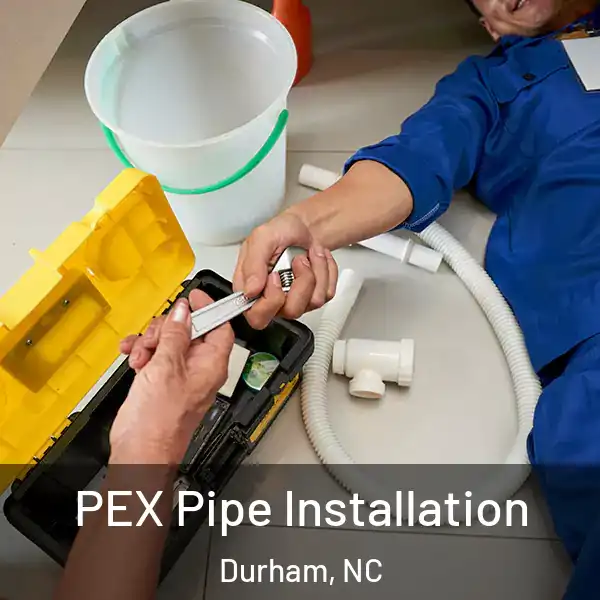  PEX Pipe Installation Durham, NC