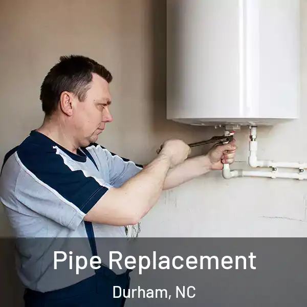  Pipe Replacement Durham, NC